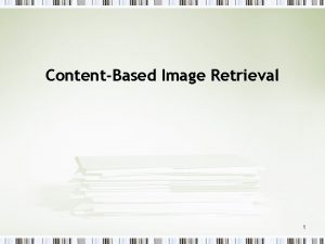 ContentBased Image Retrieval 1 What is Contentbased Image