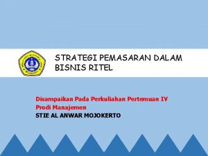 STRATEGI PEMASARAN DALAM BISNIS RITEL Disampaikan Pada Perkuliahan