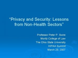 Privacy and Security Lessons from NonHealth Sectors Professor