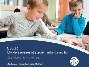 Modul 2 Utvikle elevenes strategier i arbeid med