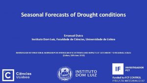 Seasonal Forecasts of Drought conditions Emanuel Dutra Instituto