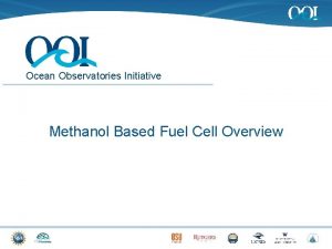 Ocean Observatories Initiative Methanol Based Fuel Cell Overview