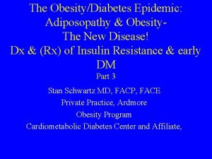 The ObesityDiabetes Epidemic Adiposopathy Obesity The New Disease