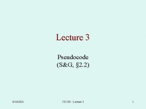 Lecture 3 Pseudocode SG 2 2 6162021 CS