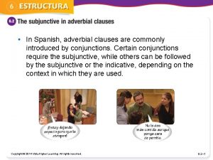 In Spanish adverbial clauses are commonly introduced by