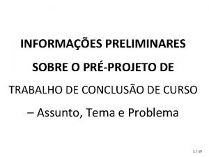 INFORMAES PRELIMINARES SOBRE O PRPROJETO DE TRABALHO DE