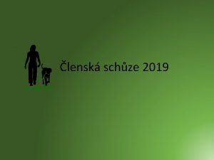 lensk schze 2019 Agenda Prezence len Zahjen a