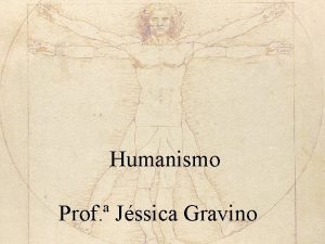 Humanismo Prof Jssica Gravino Marco inicial Fato Nomeao