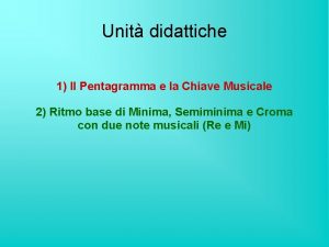 Unit didattiche 1 Il Pentagramma e la Chiave