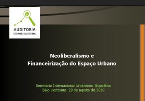 Neoliberalismo e Financeirizao do Espao Urbano Seminrio Internacional