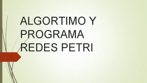 ALGORTIMO Y PROGRAMA REDES PETRI Una red petri