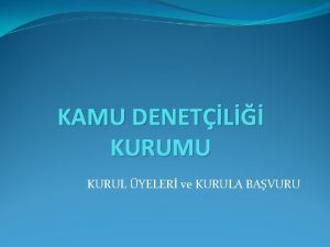 KAMU DENETL KURUMU KURUL YELER ve KURULA BAVURU