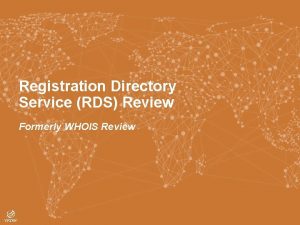 Registration Directory Service RDS Review Formerly WHOIS Review