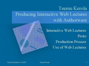 Teemu Kerola Producing Interactive Web Lectures with Authorware