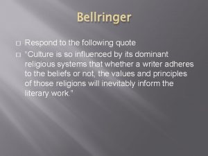 Bellringer Respond to the following quote Culture is