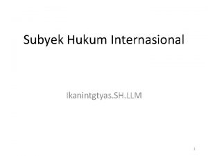 Subyek Hukum Internasional Ikanintgtyas SH LLM 1 Syarat