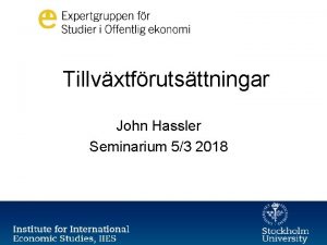 Tillvxtfrutsttningar John Hassler Seminarium 53 2018 6 0