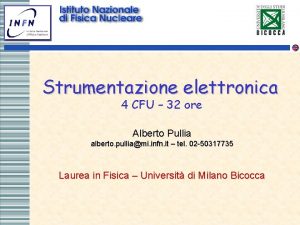 Strumentazione elettronica 4 CFU 32 ore Alberto Pullia
