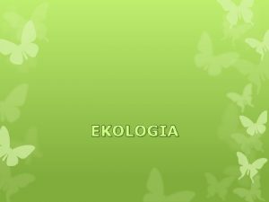 EKOLOGIA EKOLOGIA z greckiego oikosdom Termin wprowadzi w