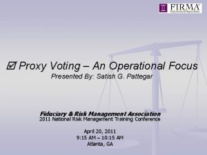 Proxy Voting An Operational Focus Presented By Satish