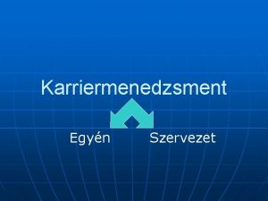 Karriermenedzsment Egyn Szervezet Az egyni letplya fbb dntsei