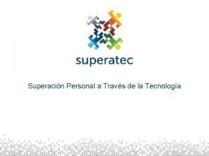 Superacin Personal a Travs de la Tecnologa Nuestra