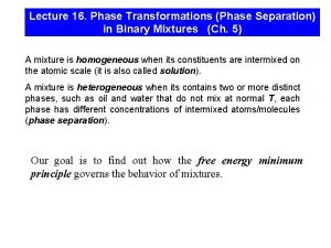 Lecture 16 Phase Transformations Phase Separation in Binary