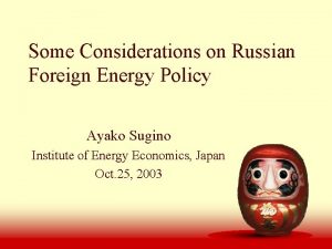 Some Considerations on Russian Foreign Energy Policy Ayako