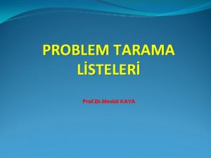 PROBLEM TARAMA LSTELER Prof Dr Mevlt KAYA Problem