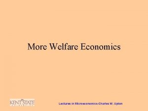 More Welfare Economics Lectures in MicroeconomicsCharles W Upton