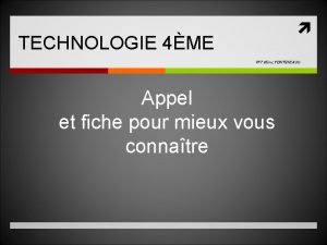 TECHNOLOGIE 4ME PPT dEric FONTENIAUD Appel et fiche