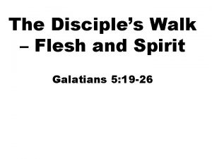 The Disciples Walk Flesh and Spirit Galatians 5