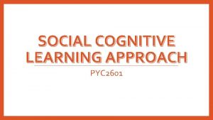 SOCIAL COGNITIVE LEARNING APPROACH PYC 2601 Thabo plays