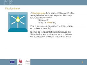 Flux lumineux Le flux lumineux dune source est