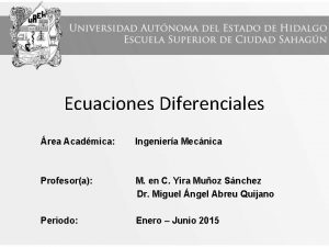 Ecuaciones Diferenciales rea Acadmica Ingeniera Mecnica Profesora M