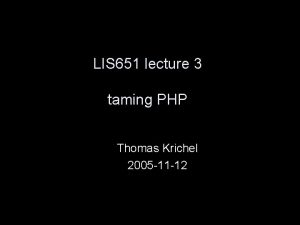LIS 651 lecture 3 taming PHP Thomas Krichel