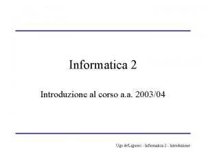 Informatica 2 Introduzione al corso a a 200304