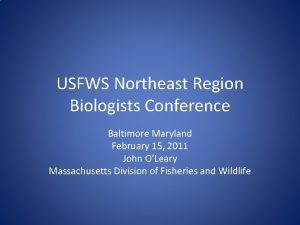 USFWS Northeast Region Biologists Conference Baltimore Maryland February