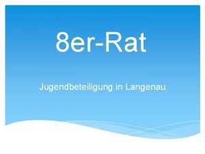 8 erRat Jugendbeteiligung in Langenau Ziele allgemein Jugendliche