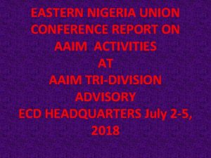 EASTERN NIGERIA UNION CONFERENCE REPORT ON AAIM ACTIVITIES