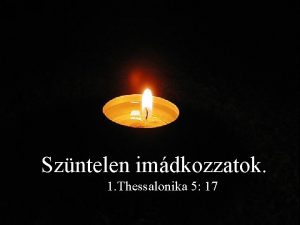 Szntelen imdkozzatok 1 Thessalonika 5 17 Mi az