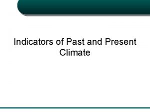 Indicators of Past and Present Climate Ice Cores