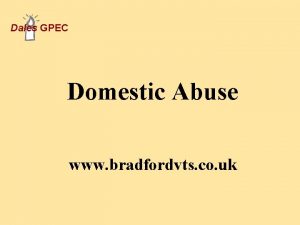 Dales GPEC Domestic Abuse www bradfordvts co uk