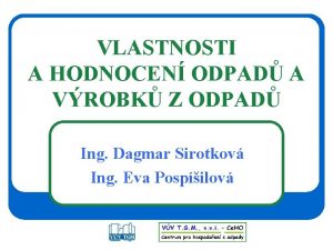 VLASTNOSTI A HODNOCEN ODPAD A VROBK Z ODPAD