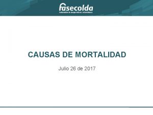 CAUSAS DE MORTALIDAD Julio 26 de 2017 Hombres