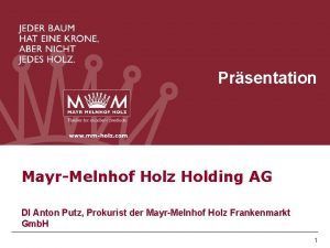 MM Holz Holding Prsentation MayrMelnhof Holz Holding AG