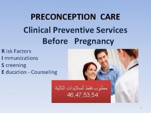 PRECONCEPTION CARE Clinical Preventive Services Before Pregnancy R