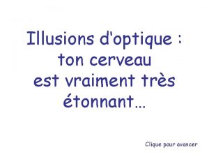 Illusions doptique ton cerveau est vraiment trs tonnant