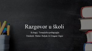 Razgovor u koli Kolegij Terapijska pedagogija Studenti Mateo