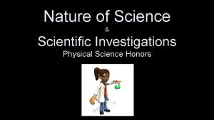 Nature of Science Scientific Investigations Physical Science Honors